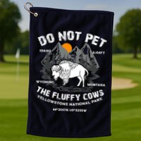 Do Not Pet The Fluffy Cows Bison Y.e.l.l.o.w.s.t.o.n.e National Park Golf Towel
