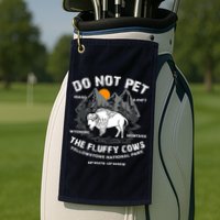 Do Not Pet The Fluffy Cows Bison Y.e.l.l.o.w.s.t.o.n.e National Park Golf Towel
