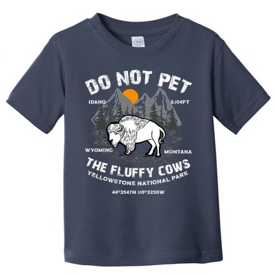 Do Not Pet The Fluffy Cows Bison Y.e.l.l.o.w.s.t.o.n.e National Park Toddler T-Shirt