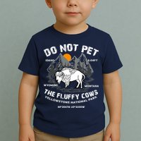 Do Not Pet The Fluffy Cows Bison Y.e.l.l.o.w.s.t.o.n.e National Park Toddler T-Shirt