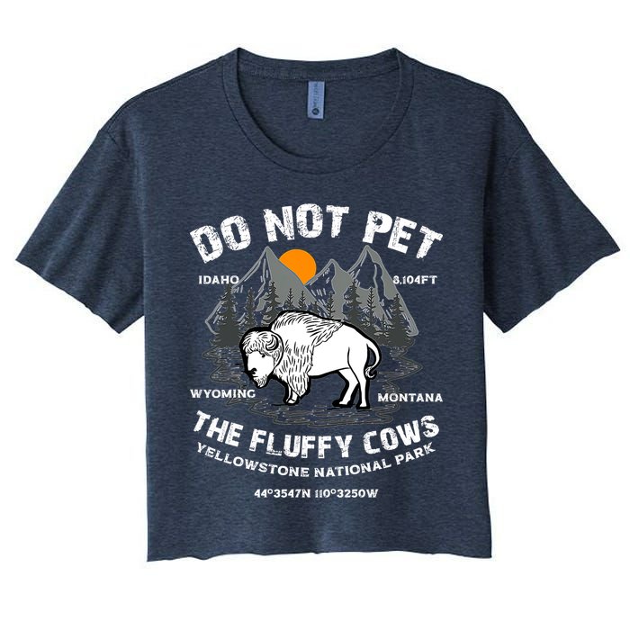 Do Not Pet The Fluffy Cows Bison Y.e.l.l.o.w.s.t.o.n.e National Park Crop Top
