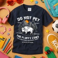 Do Not Pet The Fluffy Cows Bison Y.e.l.l.o.w.s.t.o.n.e National Park Kids T-Shirt