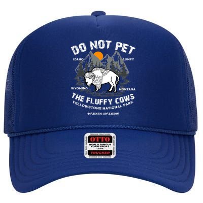 Do Not Pet The Fluffy Cows Bison Y.e.l.l.o.w.s.t.o.n.e National Park High Crown Mesh Back Trucker Hat