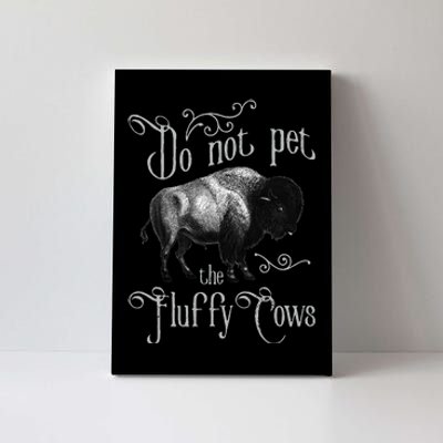 Do Not Pet The Fluffy Cows Bison Buffalo Lover Wildlife Canvas