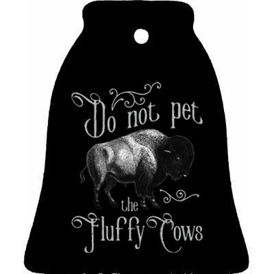 Do Not Pet The Fluffy Cows Bison Buffalo Lover Wildlife Ceramic Bell Ornament