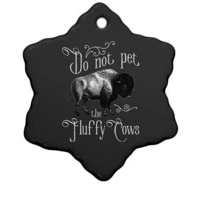 Do Not Pet The Fluffy Cows Bison Buffalo Lover Wildlife Ceramic Star Ornament