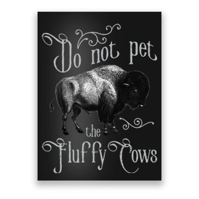 Do Not Pet The Fluffy Cows Bison Buffalo Lover Wildlife Poster