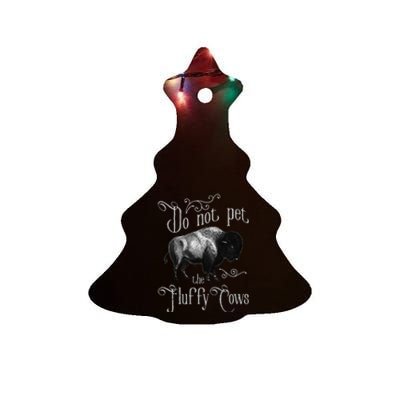 Do Not Pet The Fluffy Cows Bison Buffalo Lover Wildlife Ceramic Tree Ornament