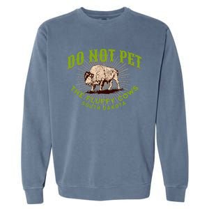 Do Not Pet The Fluffy Cows South Dakota Quote Funny Bison Garment-Dyed Sweatshirt