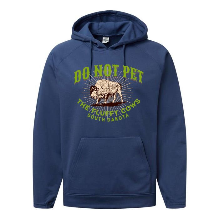 Do Not Pet The Fluffy Cows South Dakota Quote Funny Bison Performance Fleece Hoodie