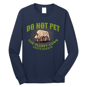 Do Not Pet The Fluffy Cows South Dakota Quote Funny Bison Long Sleeve Shirt