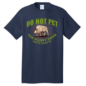 Do Not Pet The Fluffy Cows South Dakota Quote Funny Bison Tall T-Shirt