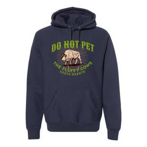 Do Not Pet The Fluffy Cows South Dakota Quote Funny Bison Premium Hoodie