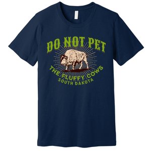 Do Not Pet The Fluffy Cows South Dakota Quote Funny Bison Premium T-Shirt