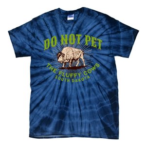 Do Not Pet The Fluffy Cows South Dakota Quote Funny Bison Tie-Dye T-Shirt