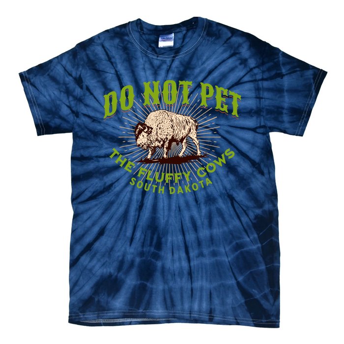 Do Not Pet The Fluffy Cows South Dakota Quote Funny Bison Tie-Dye T-Shirt