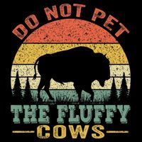 Do Not Pet The Fluffy Cows Bison Retro Vintage Button