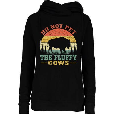 Do Not Pet The Fluffy Cows Bison Retro Vintage Womens Funnel Neck Pullover Hood