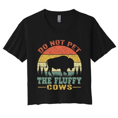 Do Not Pet The Fluffy Cows Bison Retro Vintage Women's Crop Top Tee