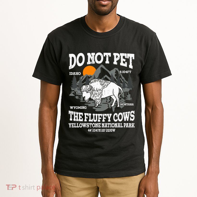 Do Not Pet The Fluffy Cows Bison Yellowstone National Park Tall T-Shirt
