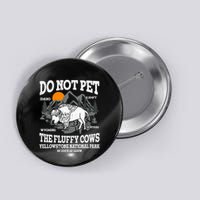 Do Not Pet The Fluffy Cows Bison Yellowstone National Park Button