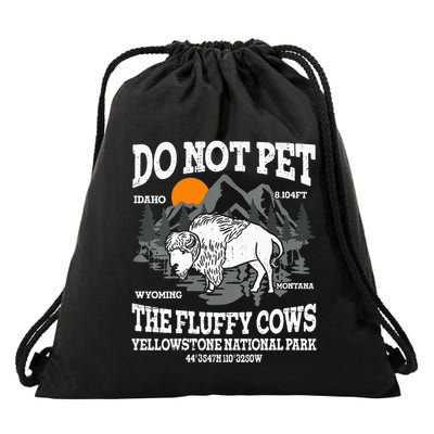Do Not Pet The Fluffy Cows Bison Yellowstone National Park Drawstring Bag