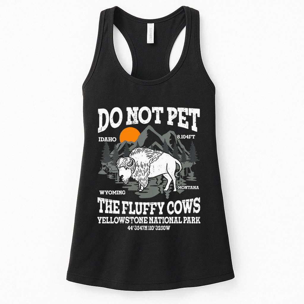 Do Not Pet The Fluffy Cows Bison Yellowstone National Park Womens Tank Top
