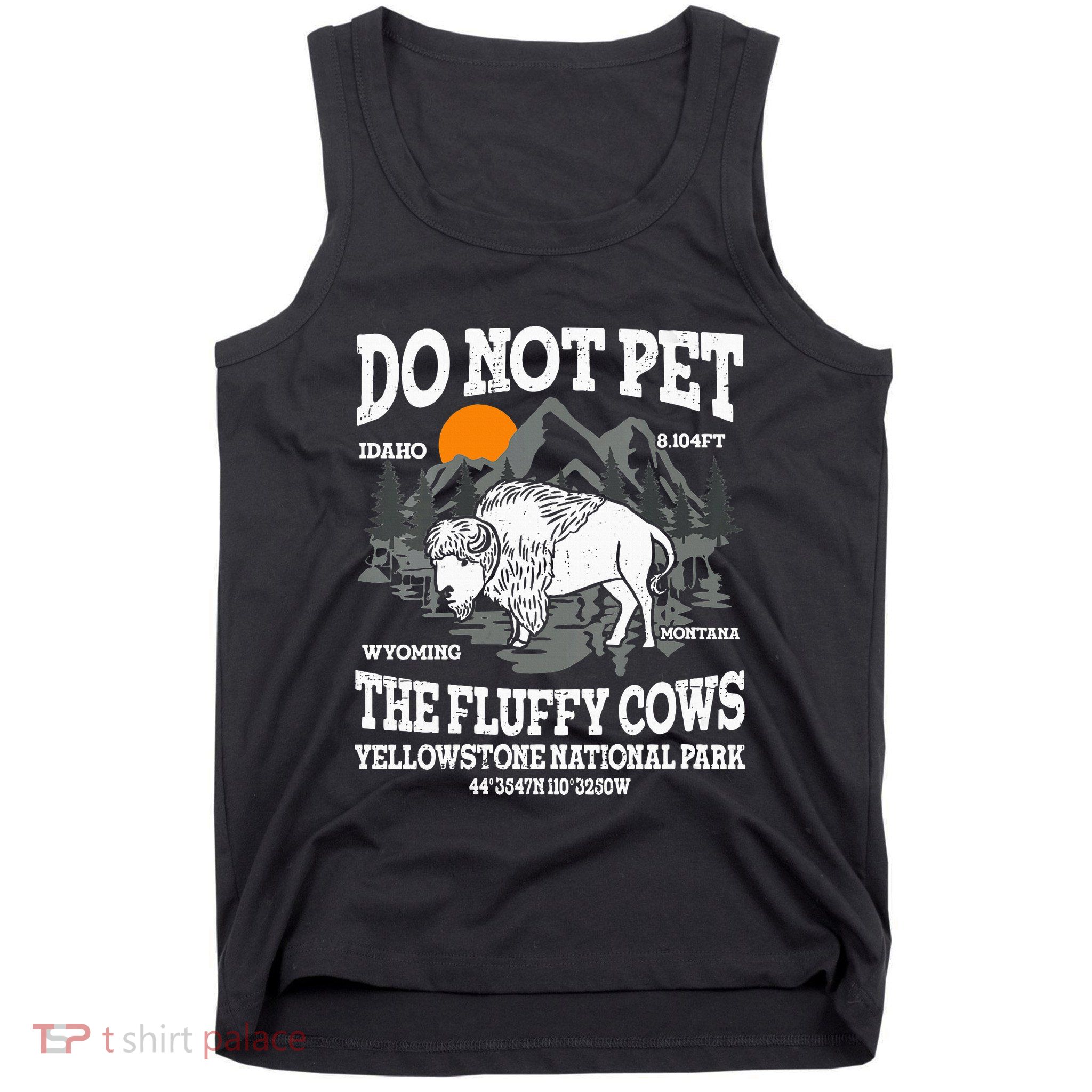 Do Not Pet The Fluffy Cows Bison Yellowstone National Park Tank Top
