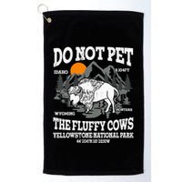 Do Not Pet The Fluffy Cows Bison Yellowstone National Park Golf Towel
