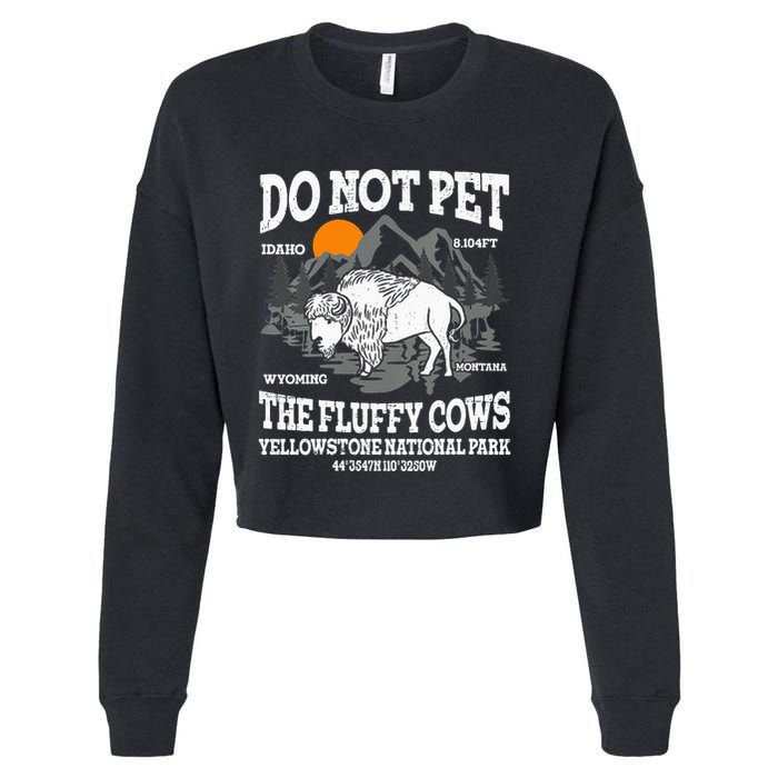 Do Not Pet The Fluffy Cows Bison Yellowstone National Park Cropped Pullover Crew