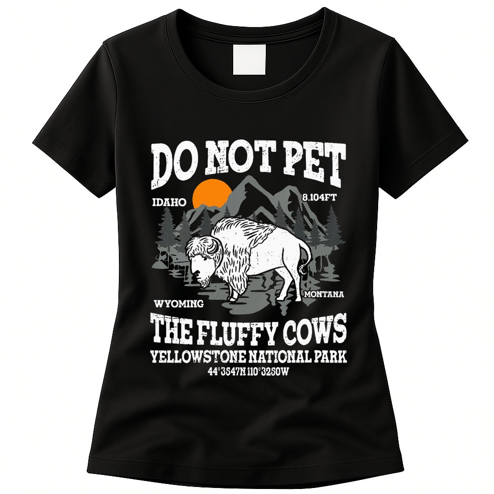 Do Not Pet The Fluffy Cows Bison Yellowstone National Park Womens T-Shirt