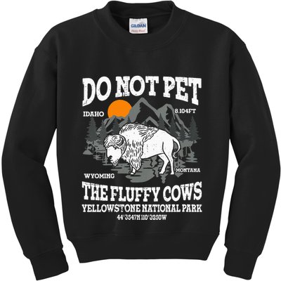 Do Not Pet The Fluffy Cows Bison Yellowstone National Park Kids Sweatshirt