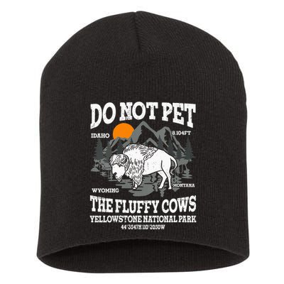Do Not Pet The Fluffy Cows Bison Yellowstone National Park Short Acrylic Beanie