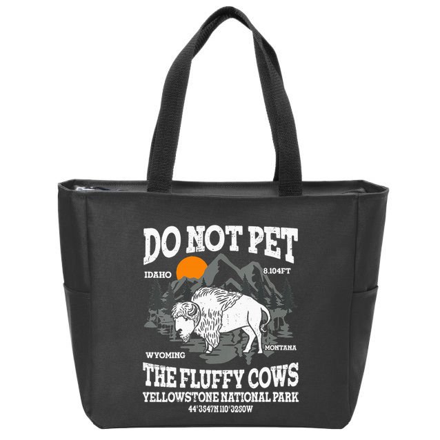 Do Not Pet The Fluffy Cows Bison Yellowstone National Park Zip Tote Bag