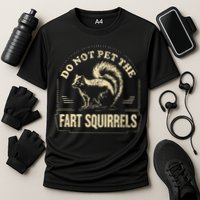 Do Not Pet The Fart Squirrels Performance Shirt