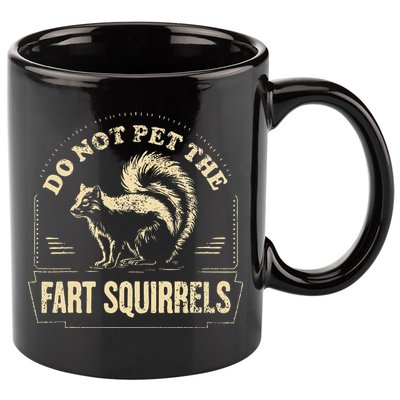 Do Not Pet The Fart Squirrels 11oz C Handle Ceramic Mug