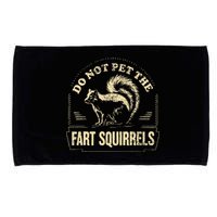 Do Not Pet The Fart Squirrels Microfiber Hand Towel