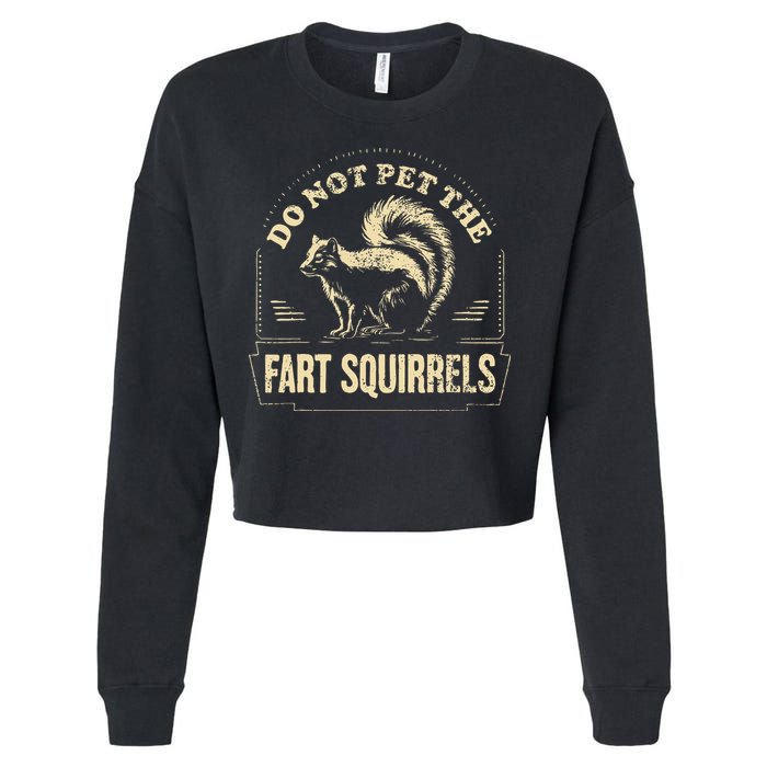 Do Not Pet The Fart Squirrels Cropped Pullover Crew