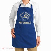 Do Not Pet The Fart Squirrels Apron