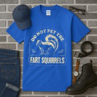 Do Not Pet The Fart Squirrels Tall T-Shirt