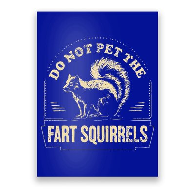 Do Not Pet The Fart Squirrels Poster