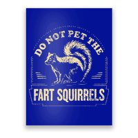 Do Not Pet The Fart Squirrels Poster