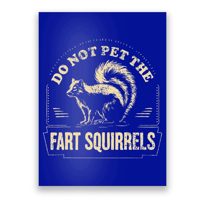 Do Not Pet The Fart Squirrels Poster