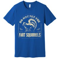 Do Not Pet The Fart Squirrels Premium T-Shirt