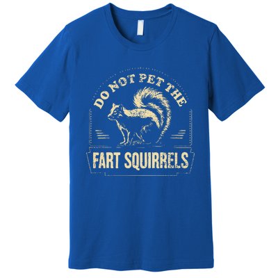 Do Not Pet The Fart Squirrels Premium T-Shirt