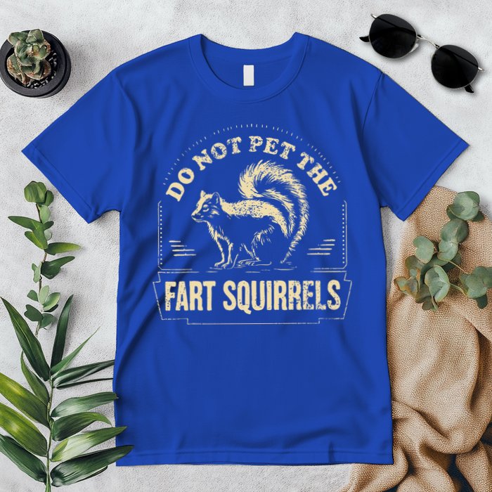 Do Not Pet The Fart Squirrels Premium T-Shirt