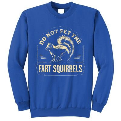 Do Not Pet The Fart Squirrels Tall Sweatshirt