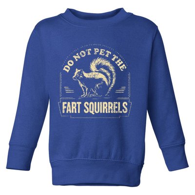 Do Not Pet The Fart Squirrels Toddler Sweatshirt