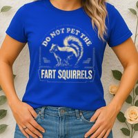Do Not Pet The Fart Squirrels Womens T-Shirt