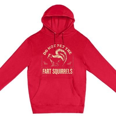 Do Not Pet The Fart Squirrels Premium Pullover Hoodie